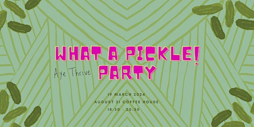 Imagen principal de Aye Thrive: What a Pickle Party!