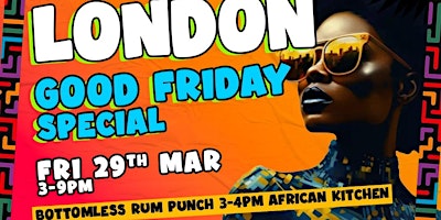 Primaire afbeelding van LONDON - Afrobeats N Brunch - Good Friday 29th Mar BANK HOLIDAY