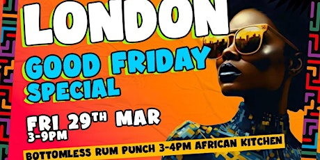 LONDON - Afrobeats N Brunch - Good Friday 29th Mar BANK HOLIDAY