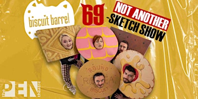 Imagem principal do evento BISCUIT BARREL | NOT ANOTHER 69 SKETCH SHOW
