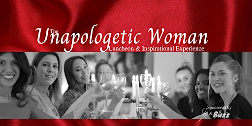 Hauptbild für The Unapologetic Woman - Luncheon & Inspirational Experience
