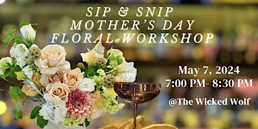 Immagine principale di Sip, Snip and Celebrate: Floral Workshop For Mother's Day 