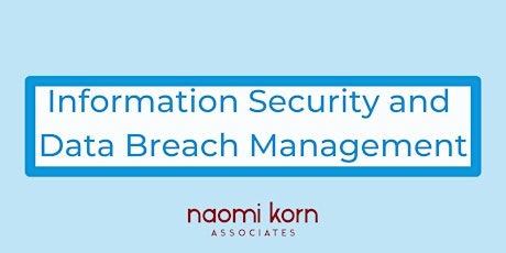 Information Security and Data Breach Management, 9 July 2024 - 1pm-4:30pm
