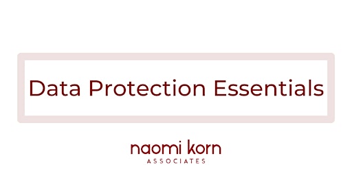 Data Protection Essentials: An Introduction 23 & 24 April 2024 - 9:30am-1pm primary image