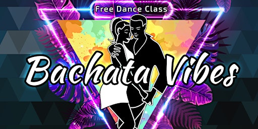 Primaire afbeelding van Bachata Vibes - Free dancing lesson & Social