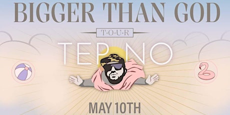 Tep No - Bigger Than God Tour