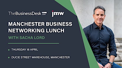 Manchester Business Networking Lunch with Sacha Lord