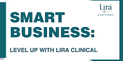 Imagem principal do evento Orange County: Smart Business: Level Up With Lira Clinical