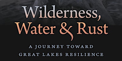 Imagem principal de Wilderness, Water & Rust book launch