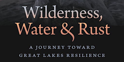 Imagem principal do evento Wilderness, Water & Rust book launch