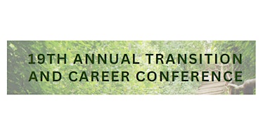 Imagem principal de 19th Annual Transition and Career Conference Registration