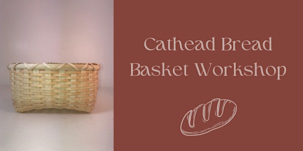 Cathead Bread Basket Workshop - Rescheduled Date