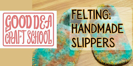 Felting -  Make Handmade Slippers with Felt at Good Dea Craft School