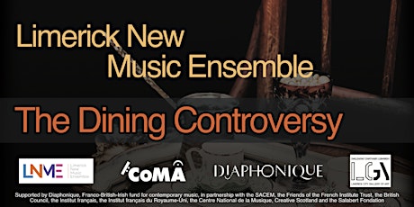 Limerick New Music Ensemble presents The Dining Controversy primary image