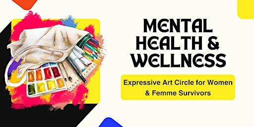 Hauptbild für Mental Health & Wellness Expressive Art Circle for Women & Femme Survivors