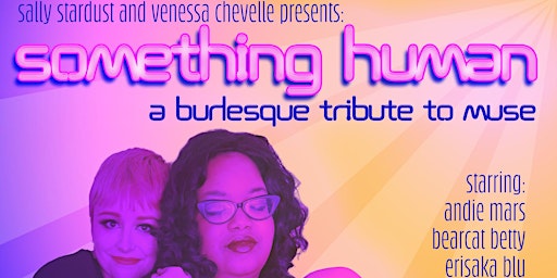 Sally Stardust and Venessa Chevelle Presents :  Something Human primary image