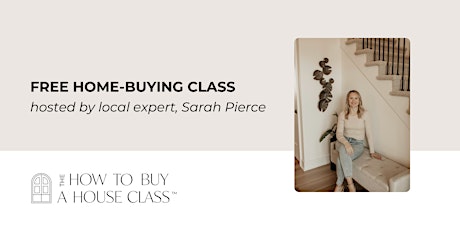 How To Buy A House Class with Sarah Pierce