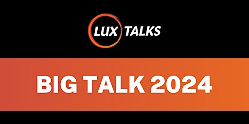 Imagem principal do evento LUX Talks 'BIG' TALK 2024