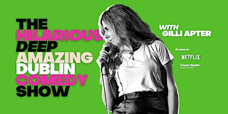 The Hilarious Deep Amazing Dublin Comedy Show with Gilli Apter