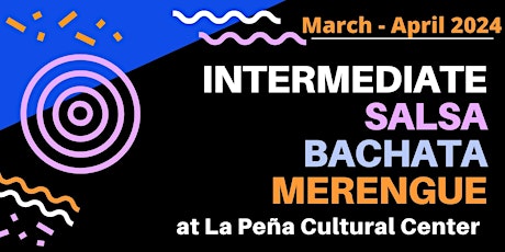 Primaire afbeelding van Intermediate Salsa, Bachata & Merengue Dance Class Series March 11-April 08