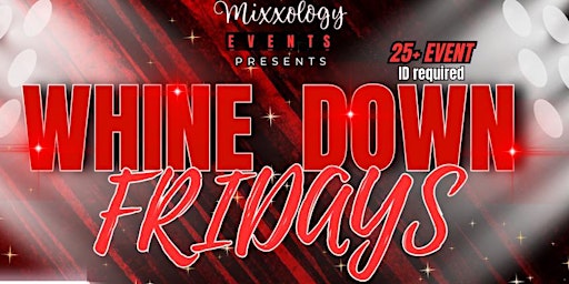 Primaire afbeelding van Mixxology Presents: Whine Down Friday's
