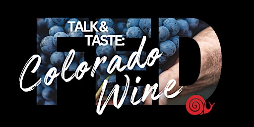 Immagine principale di FED Workshop - Talk & Taste: Colorado Wine 