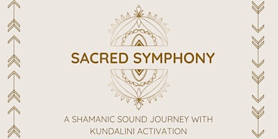 Sacred Symphony - A shamanic sound journey with kundalini activation primary image