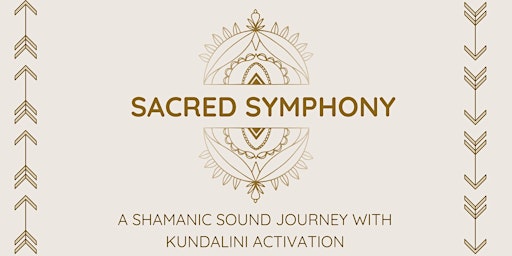 Sacred Symphony - A shamanic sound journey with kundalini activation primary image