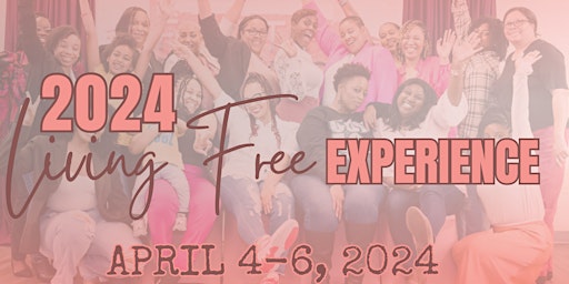 Imagen principal de 2024 Living Free Experience- Women's Empowerment Event