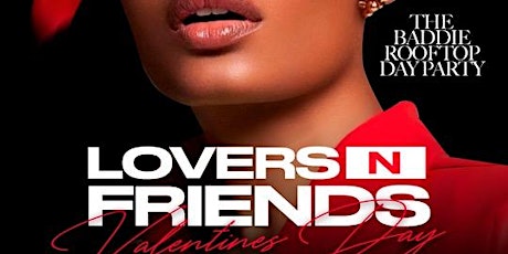 LOVERS N FRIENDS DAY PARTY! VALENTINE'S WEEKEND! ATL'S #1 ROOFTOP PARTY! primary image
