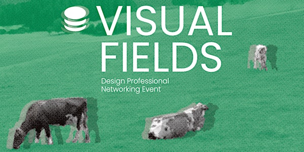 Visual Fields · Design Professional Networking Event · 16. May