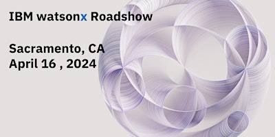 Primaire afbeelding van IBM watsonx Roadshow - Sacramento