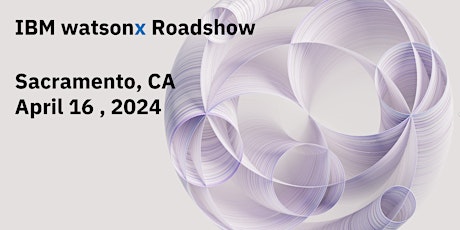 IBM watsonx Roadshow - Sacramento