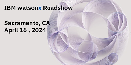 Imagem principal de IBM watsonx Roadshow - Sacramento