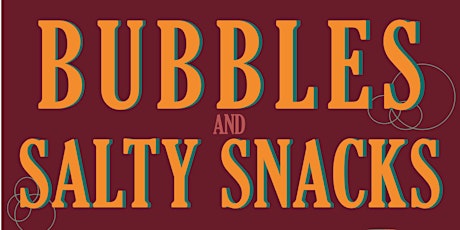 Bubbles and Salty Snacks!