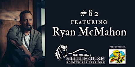 Imagem principal do evento Stillhouse Songwriter Session #82 - Ryan McMahon
