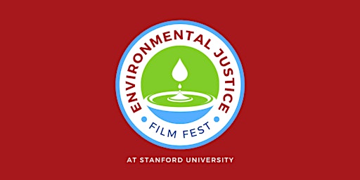 Environmental Justice Film Festival At Stanford University primary image