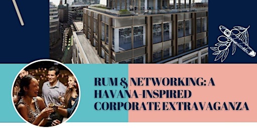 Primaire afbeelding van Havana Inspired Rooftop Networking Extravaganza!