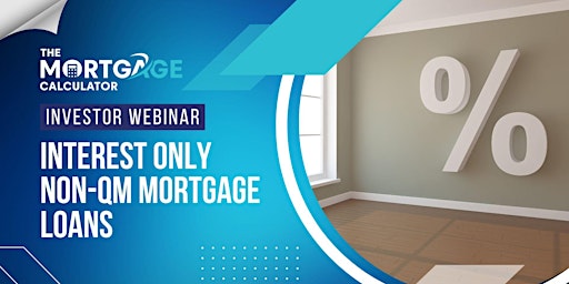 Investor Webinar: Interest Only Non-QM Mortgage Loans primary image