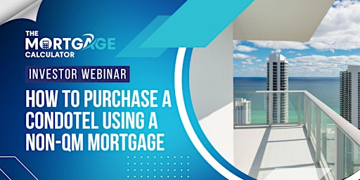 Primaire afbeelding van Investor Webinar: How to Purchase a Condotel Using a Non-QM Mortgage Loan
