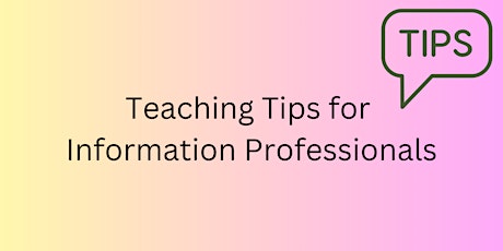 Teaching Tips for Information Professionals