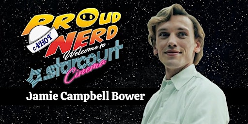 JAMIE CAMPBELL BOWER - Proud Nerd Welcome to Starcourt Cinema primary image