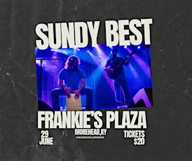 Sundy Best @ Frankie’s Plaza