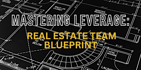 Image principale de Mastering Leverage: Real Estate Team Blueprint