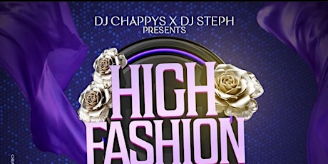 Dj Steph & Dj Chappys Presents High Fashion