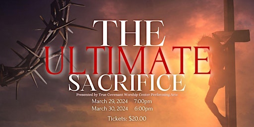 Primaire afbeelding van The Ultimate Sacrifice! Presented by True Covenant Performing Arts