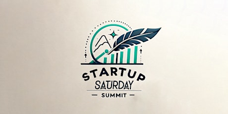 Startup Saturday Summit: Discover the #1 Way to Skyrocket Your Startup