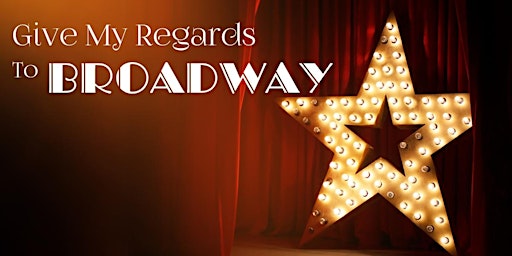 Imagem principal do evento Give My Regards to Broadway!