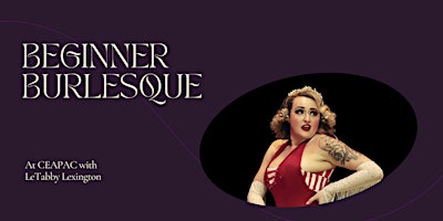 Beginner Burlesque with LeTabby at CEAPAC March 12-  April 23rd primary image