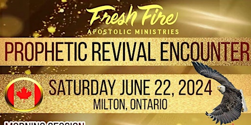 Immagine principale di Fresh Fire's Prophetic Revival Encounter - MILTON, ONTARIO 